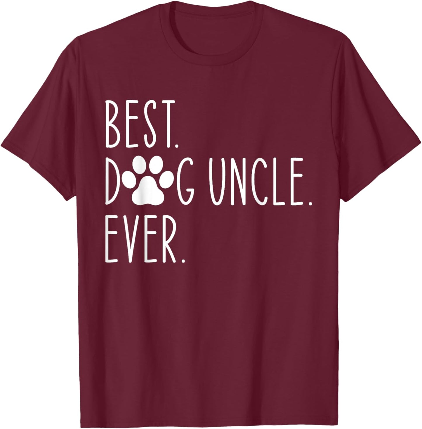 Best Dog Uncle Ever Funny Father's Day T-Shirt - T-Shirt | Maroon