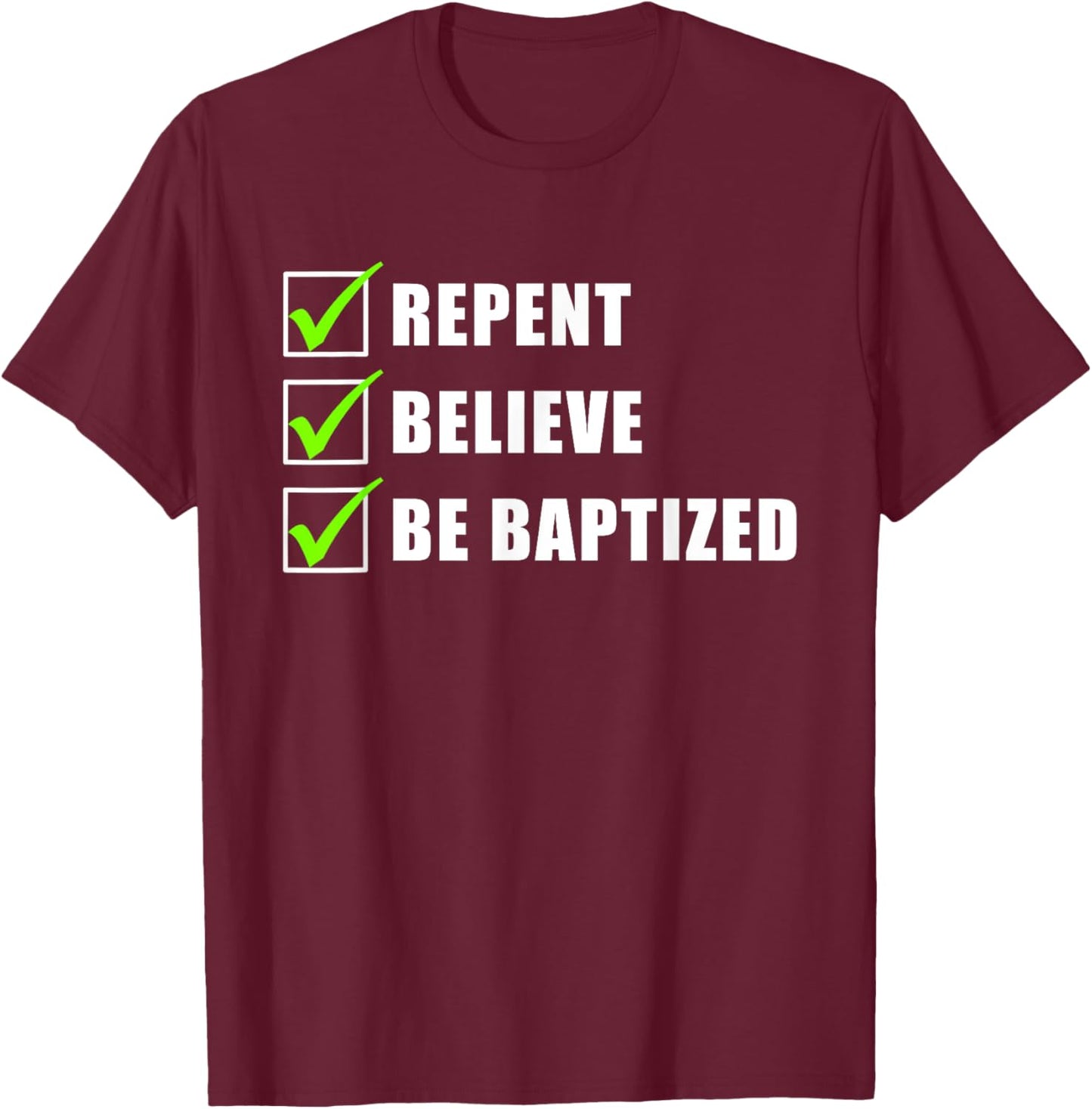 Repent, Believe, Be Baptized – Christian Faith Water Baptism T-Shirt - T-Shirt | Maroon
