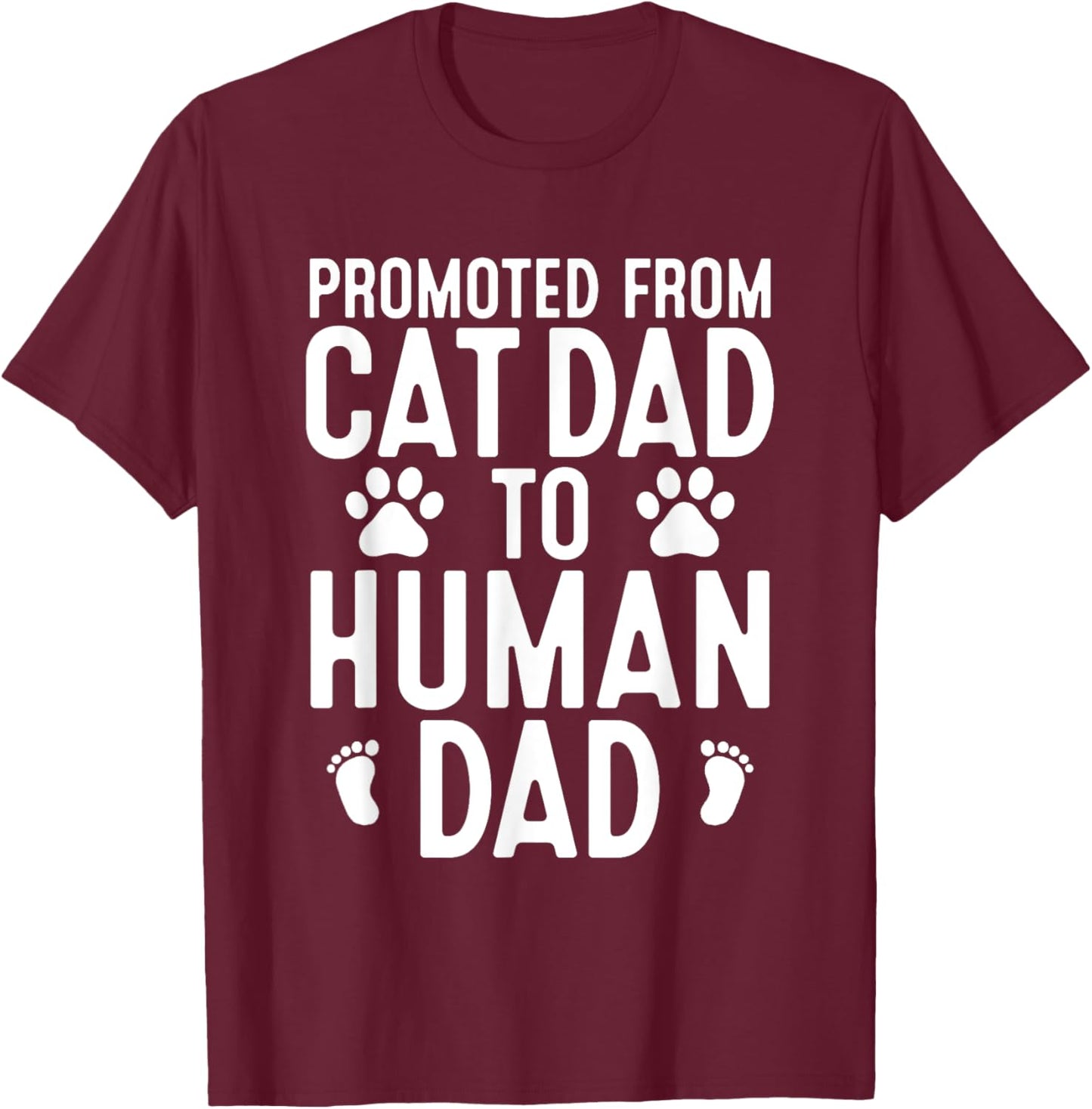 Funny New Dad Promoted From Cat Dad to Human Dad New Father T-Shirt - T-Shirt | Maroon