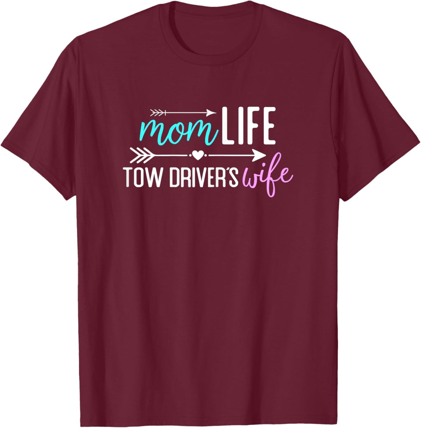 Mom Life Tow Driver’s Wife gift T-Shirt - T-Shirt | Maroon