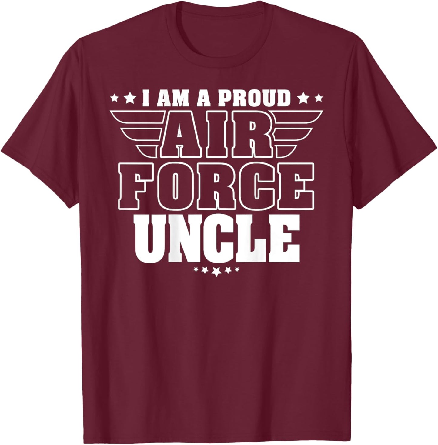 I Am A Proud Air Force Uncle Patriotic Pride Military Family Men T-Shirt - T-Shirt | Maroon