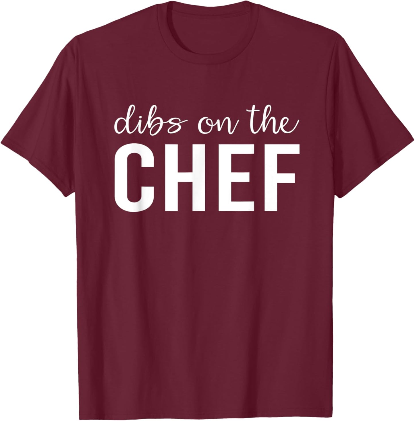 Dibs On The Chef Funny Chef's Wife Gifts T-Shirt - T-Shirt | Maroon