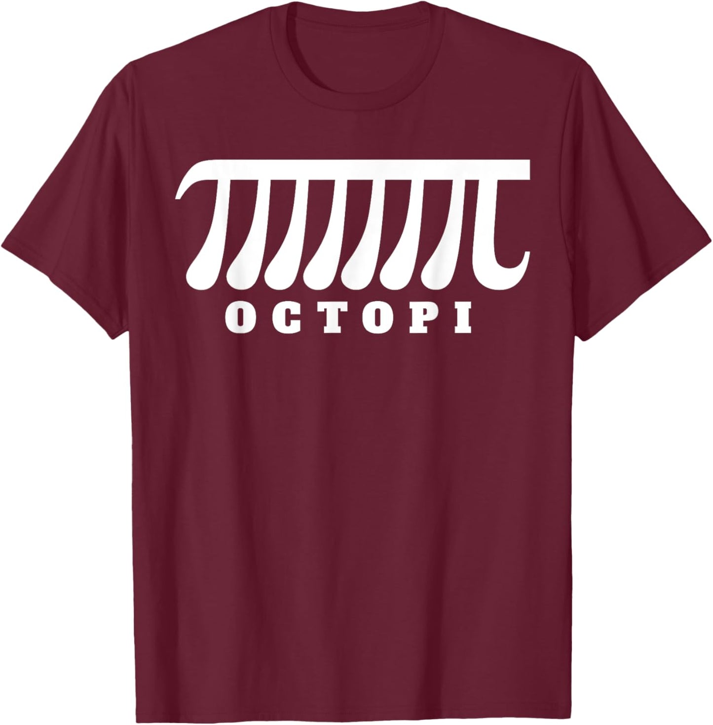 Octopi funny math pun pi T-Shirt - T-Shirt | Maroon