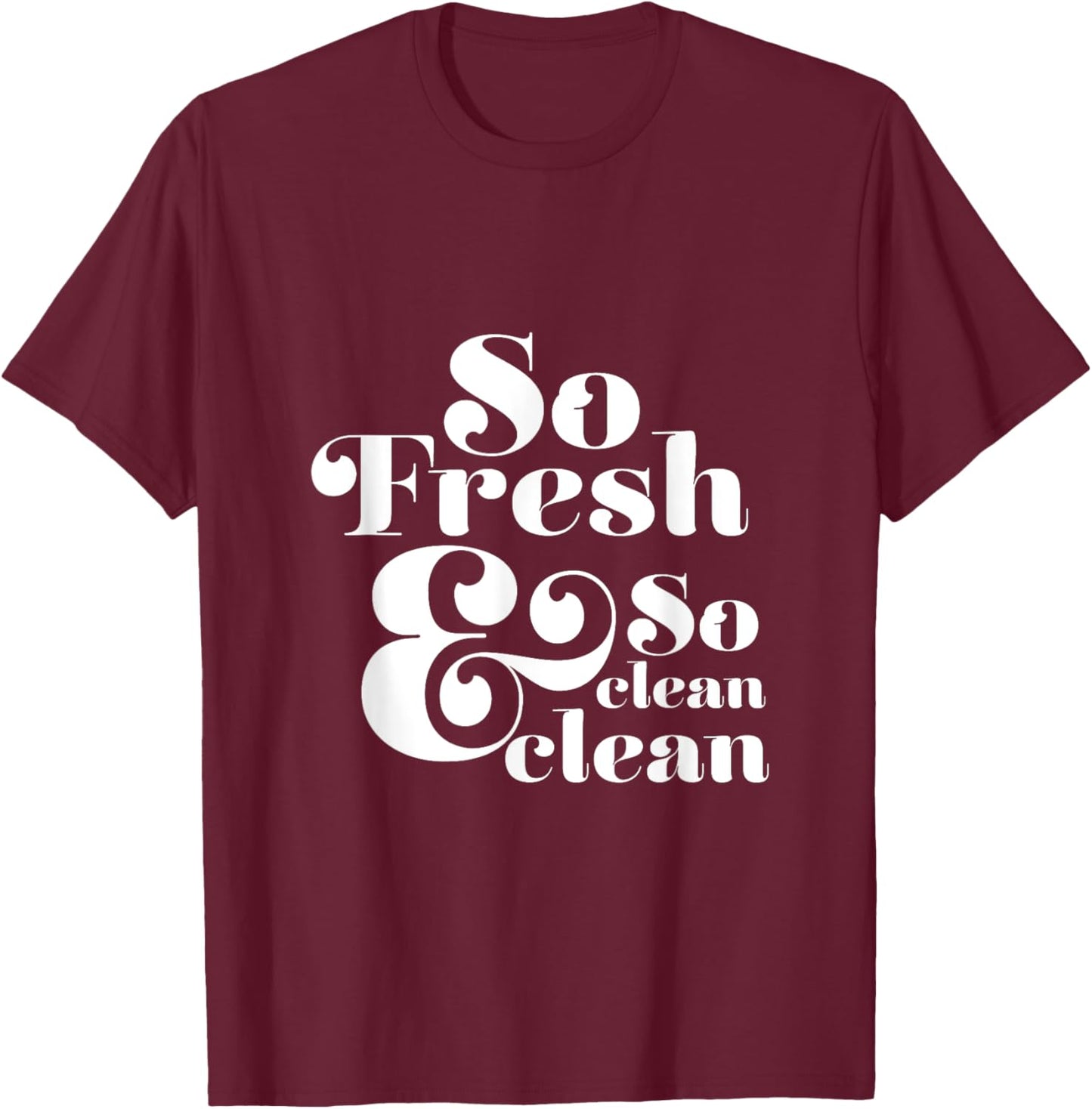 So Fresh & So Clean Clean T-Shirt - T-Shirt | Maroon