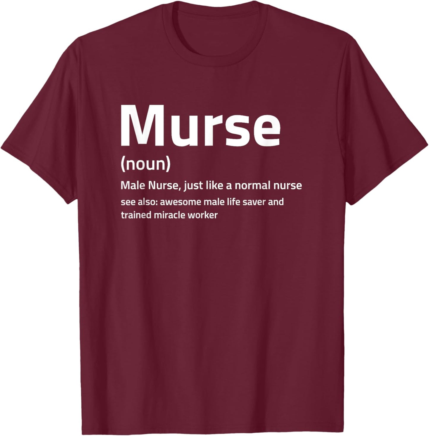 Funny Murse Definition I Male Nurse T-Shirt - T-Shirt | Maroon
