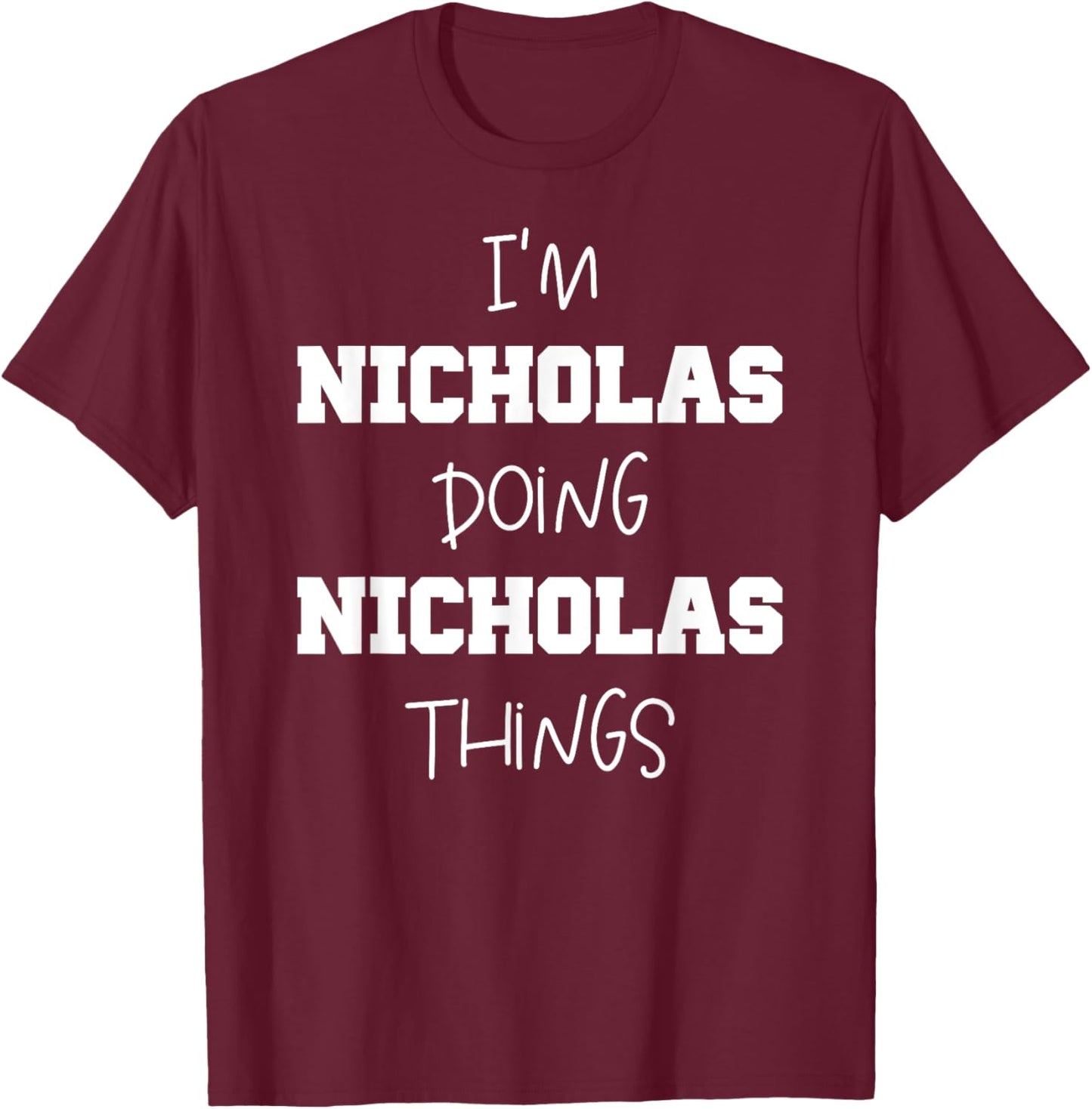 Funny Custom Kids Name Tags Gift - Nicholas Name Personalized Cool Things - Name Nicholas T-Shirt - T-Shirt | Maroon