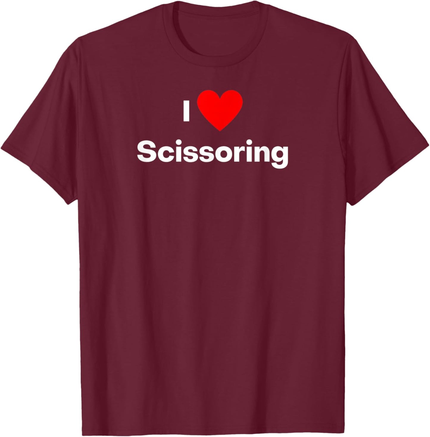 I love scissoring T-Shirt - T-Shirt | Maroon