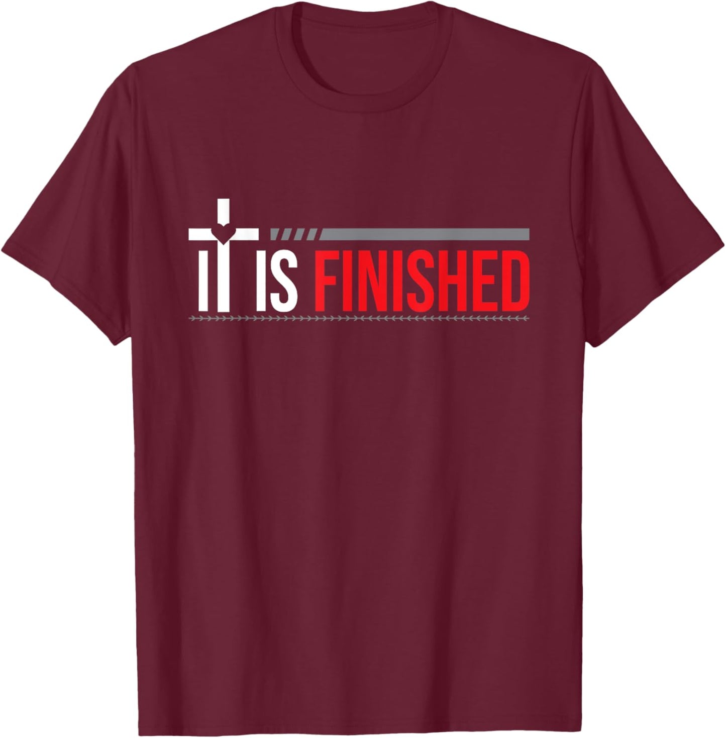 It is Finished T-Shirt - T-Shirt | Maroon