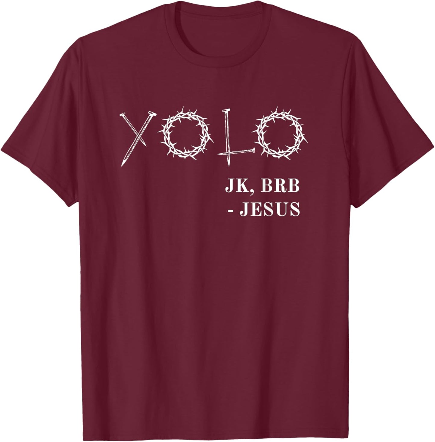 YOLO Just Kidding BRB Jesus Funny Easter Risen T-Shirt - T-Shirt | Maroon