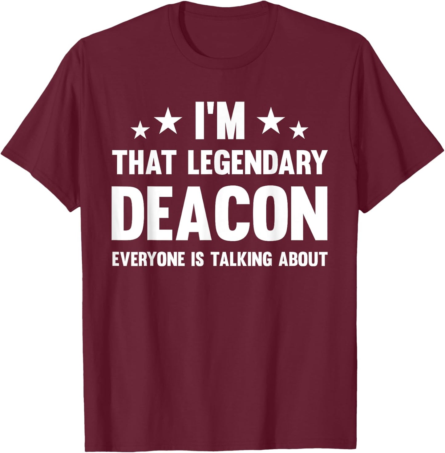 Deacon Personal First Name I'm That Legendary Funny Deacon T-Shirt - T-Shirt | Maroon