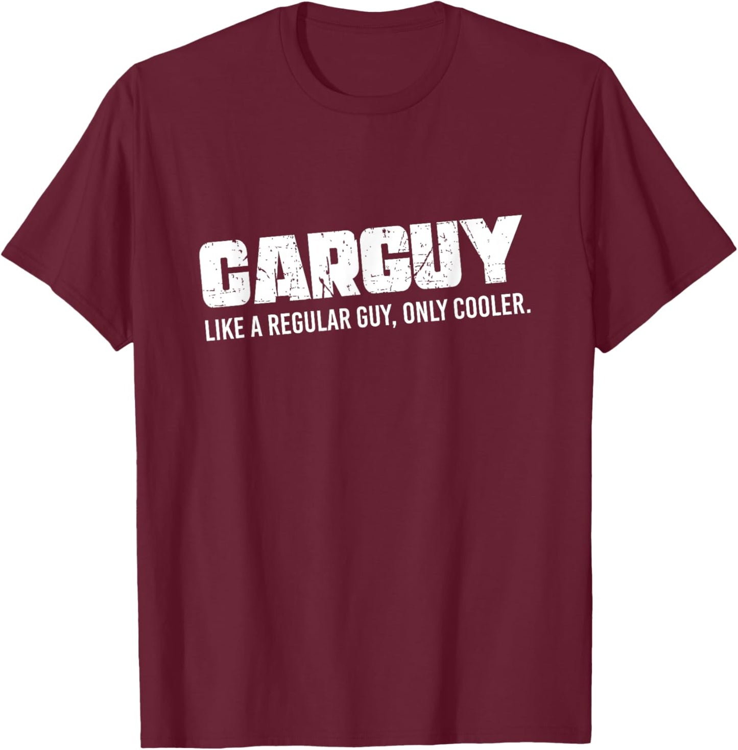 Carguy Like A Regular Guy Only Cooler, Mechanic T-Shirt - T-Shirt | Maroon