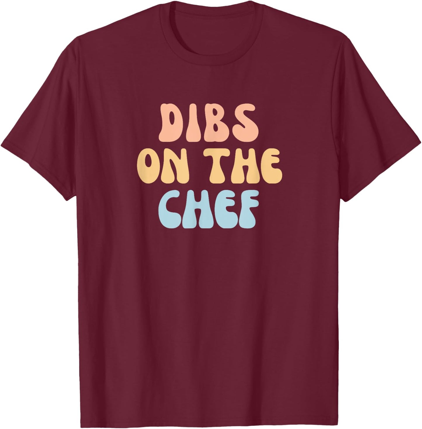 Funny Cooking Design Dibs On The Chef Girlfriend Wife T-Shirt - T-Shirt | Maroon
