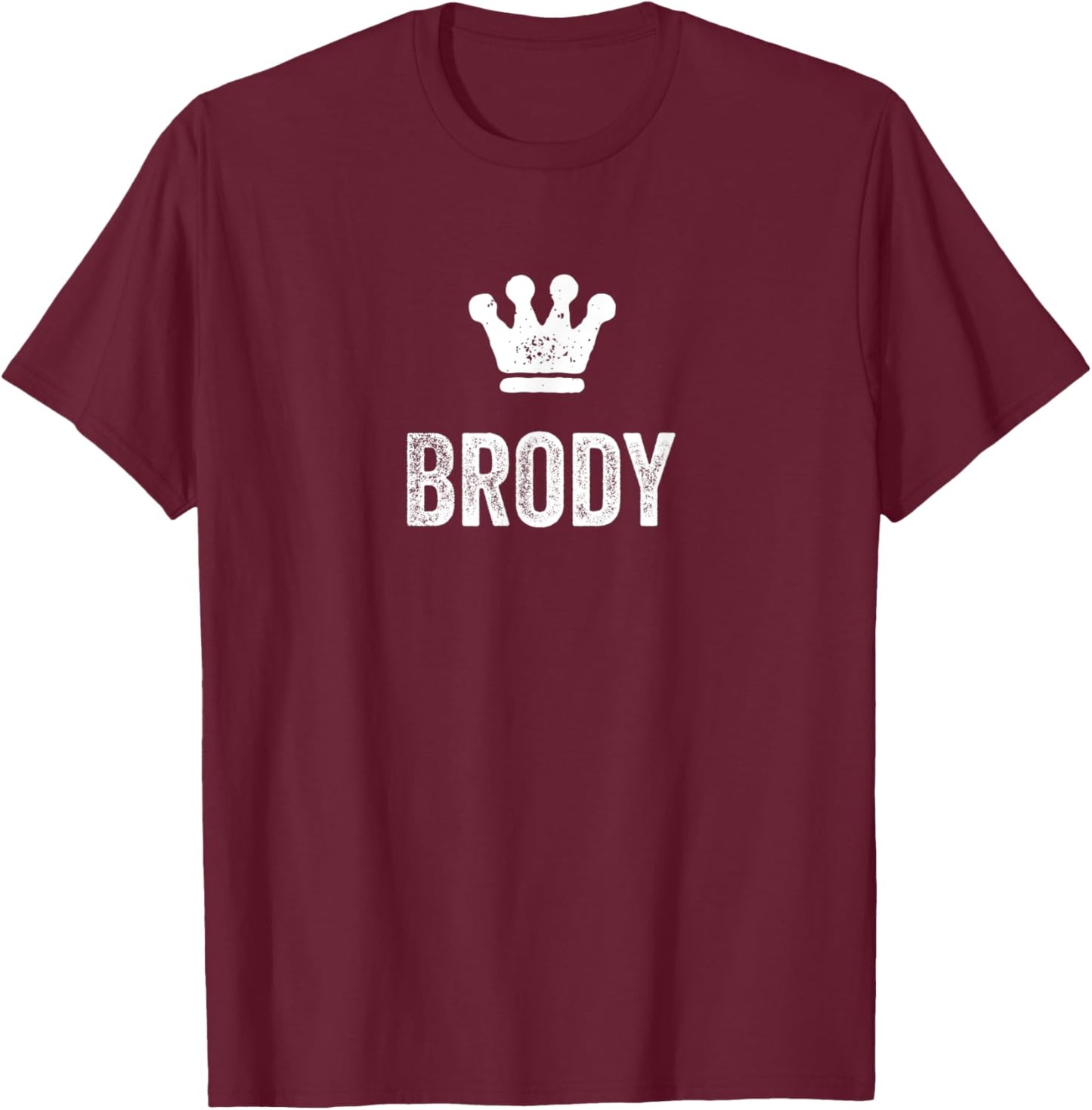 Brody the King / Crown & Name Design Called Brody T-Shirt - T-Shirt | Maroon