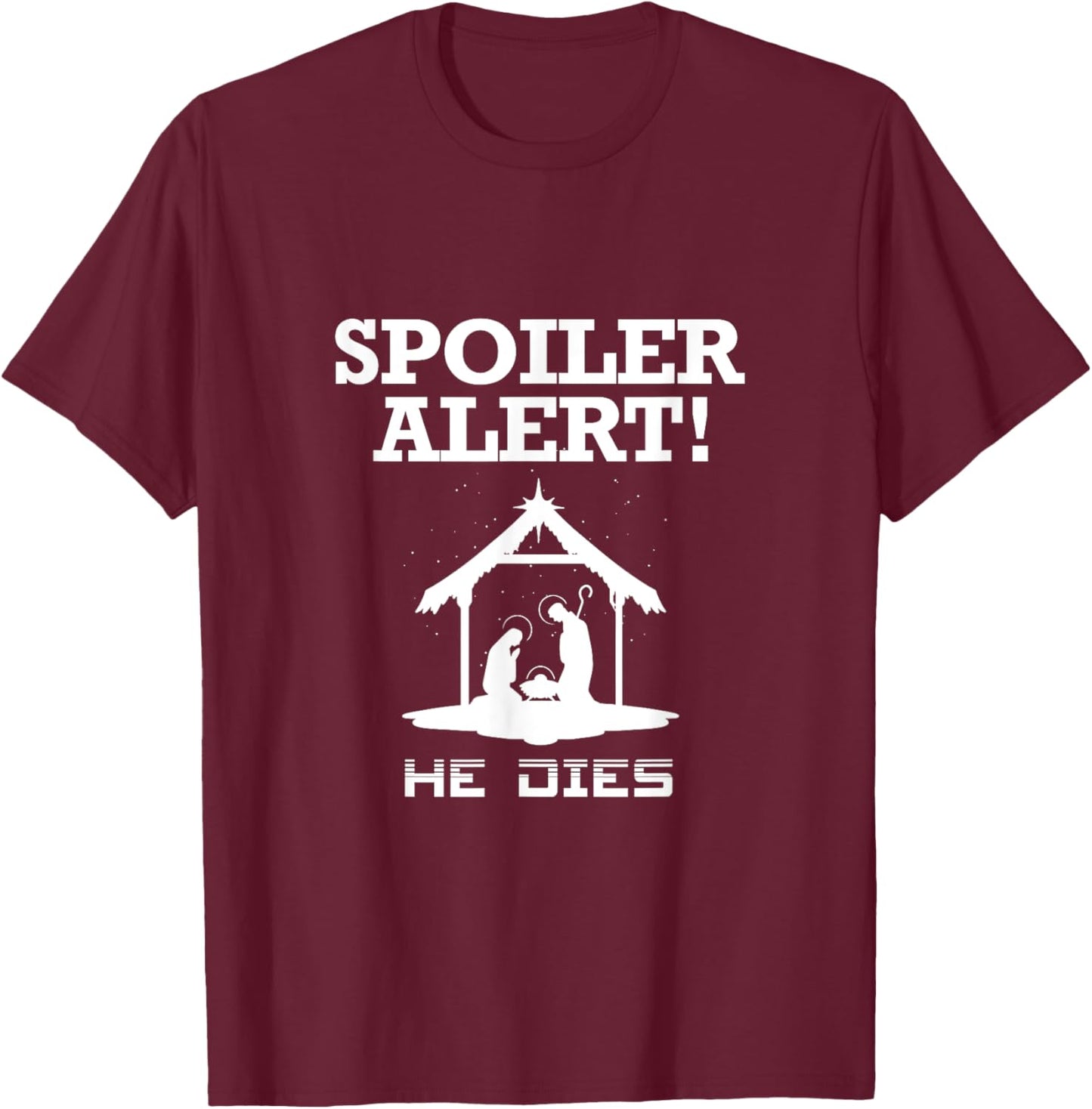 Spoiler Alert He Dies Funny Christian Slogan T-Shirt - T-Shirt | Maroon