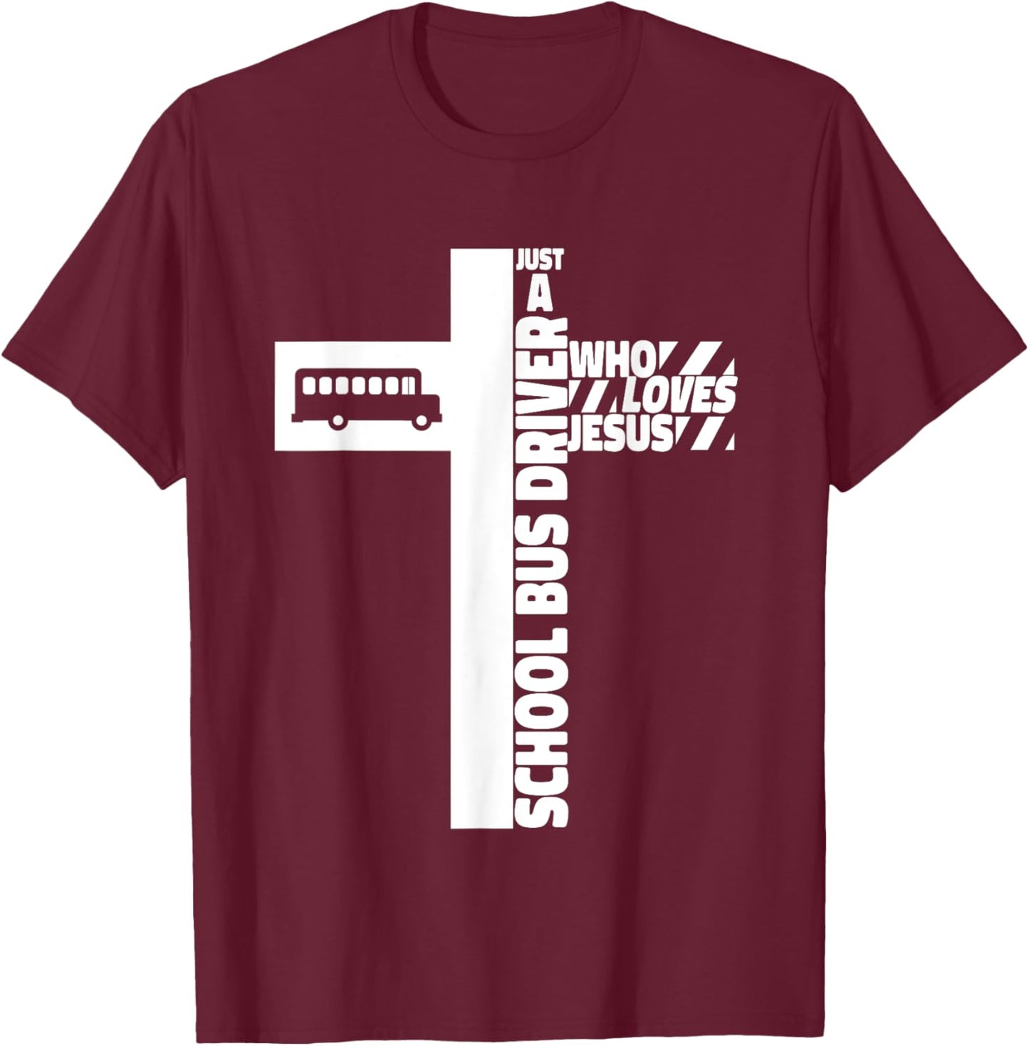 School Bus Driver Cross Jesus Faith T-Shirt - T-Shirt | Maroon