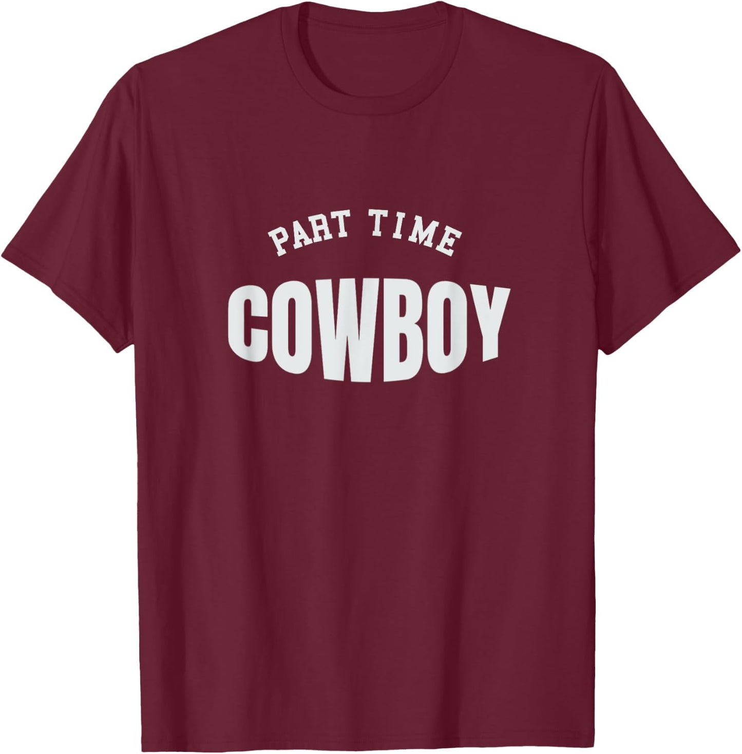 Part Time Cowboy Western Lover T-Shirt - T-Shirt | Maroon