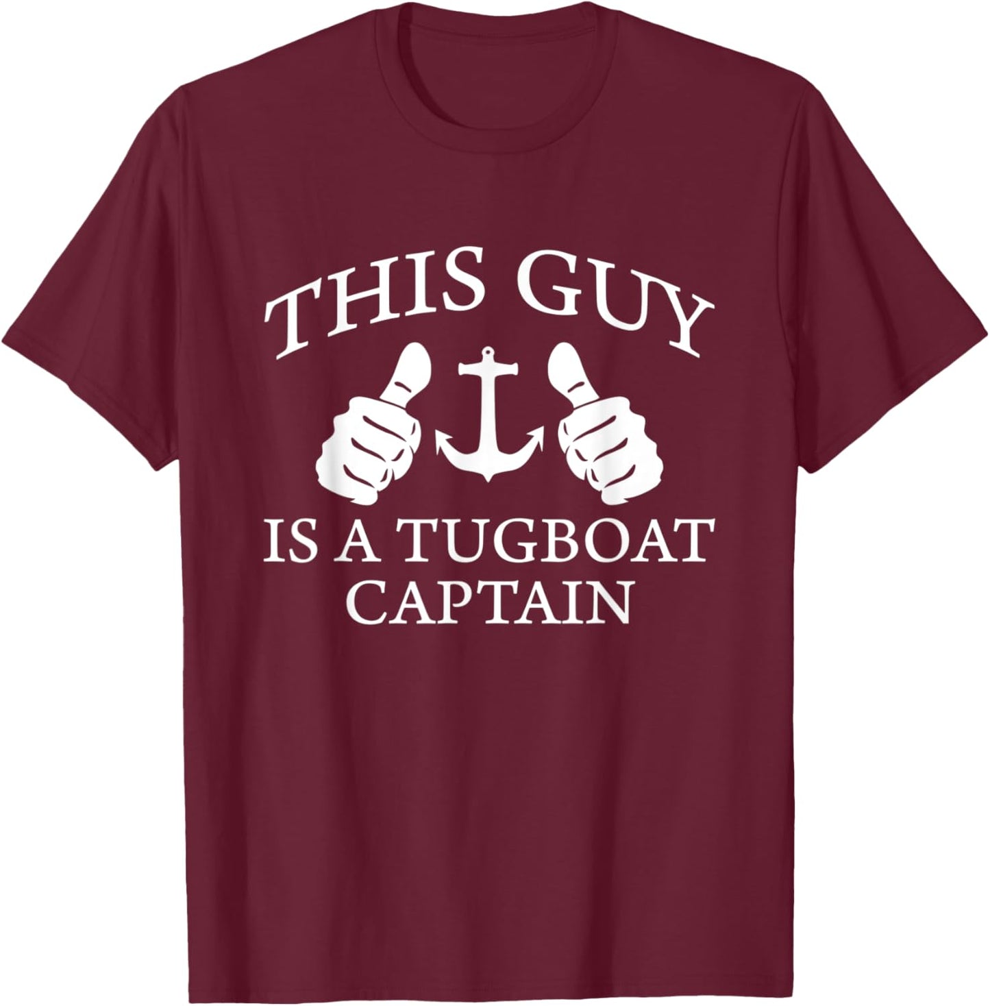 This Guy Is A Tug Boat Captain Tugboat T-Shirt - T-Shirt | Maroon