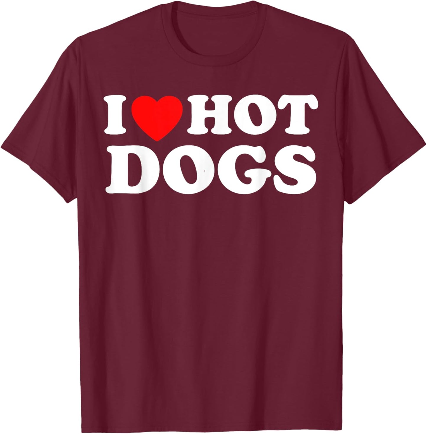 I Love Hot Dogs - Funny Red Heart Love Hotdogs T-Shirt - T-Shirt | Maroon