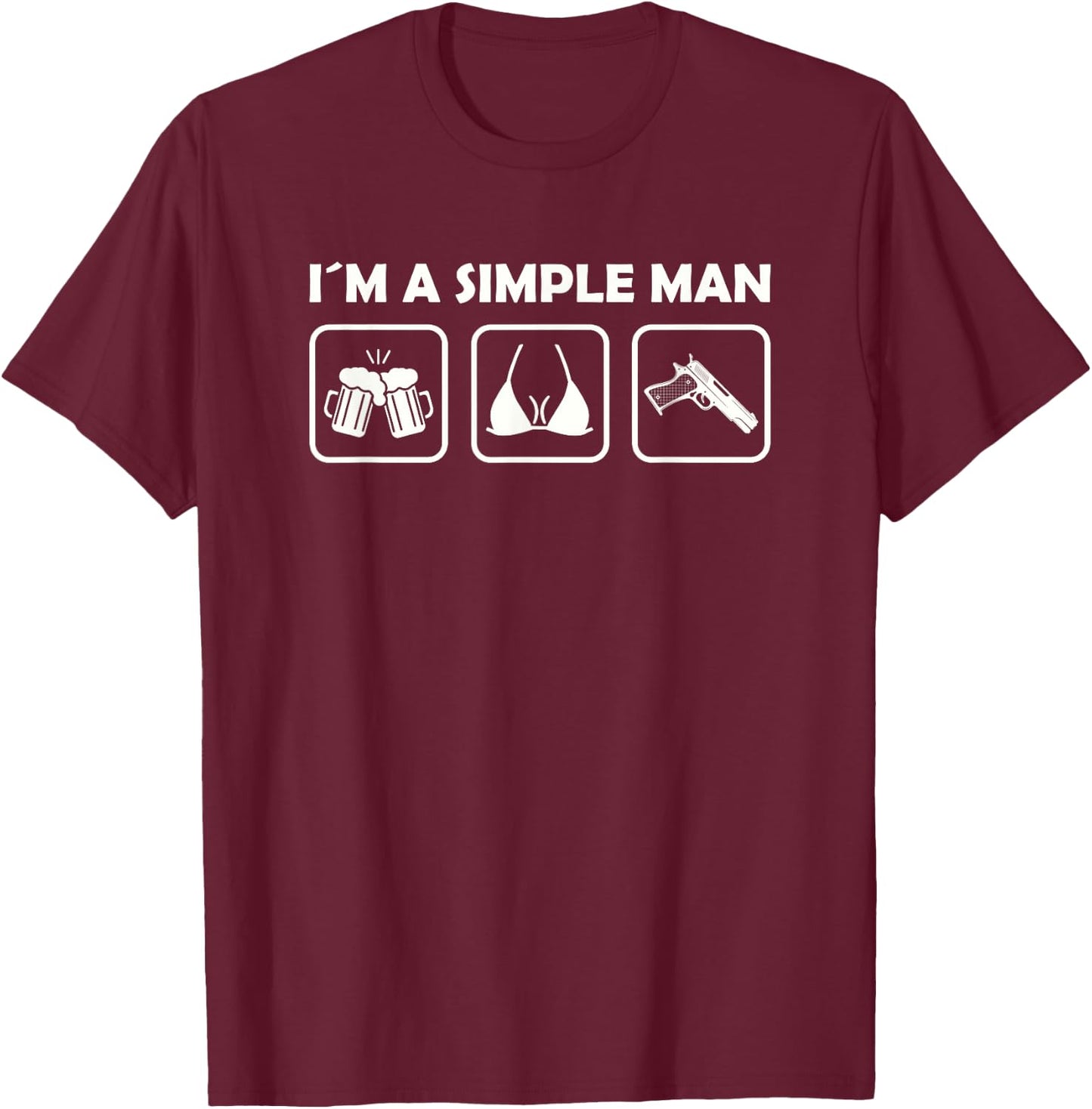 I´m A Simple Man Beer Boobs Guns T-Shirt - T-Shirt | Maroon