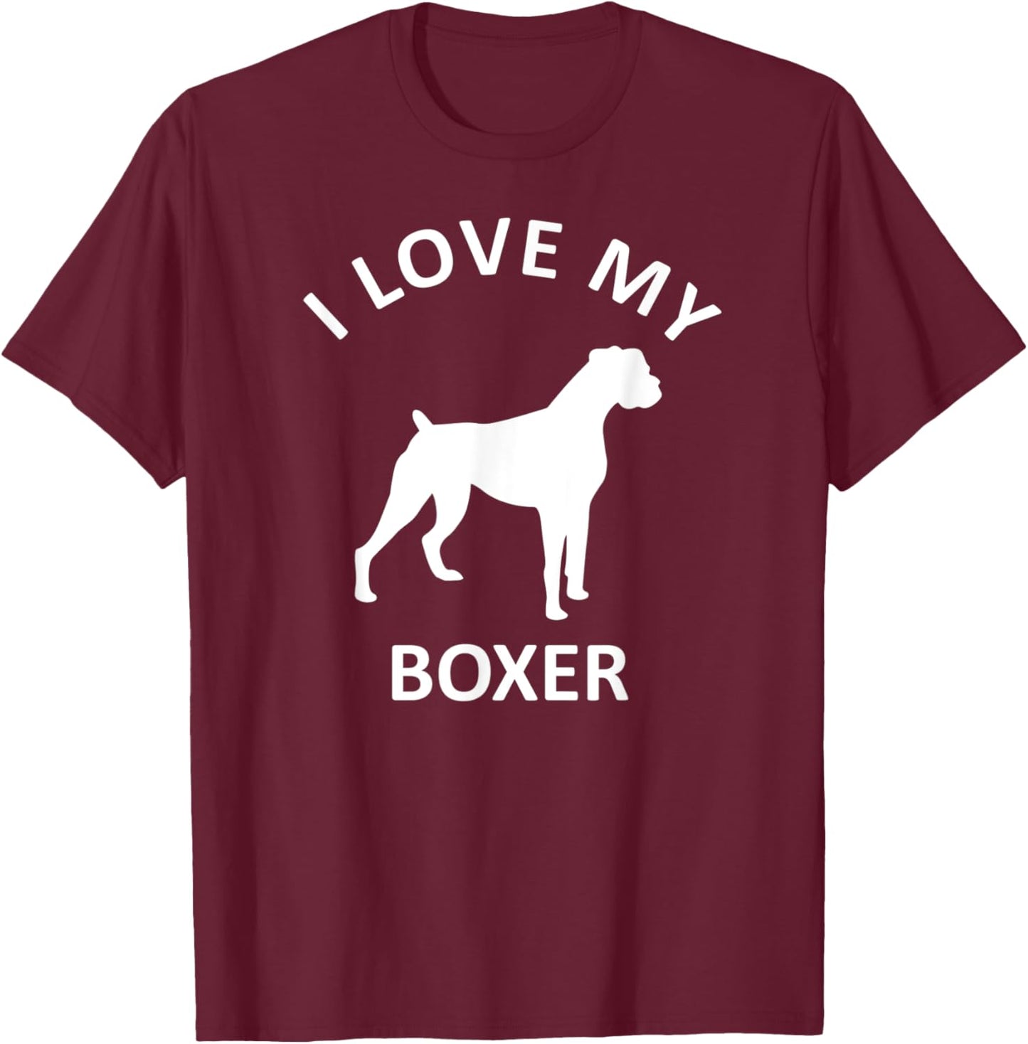 I Love My Boxer Dog Shirt Dogs Lover Pet Owner Mom Dad Cool Women Kids T-Shirt - T-Shirt | Maroon