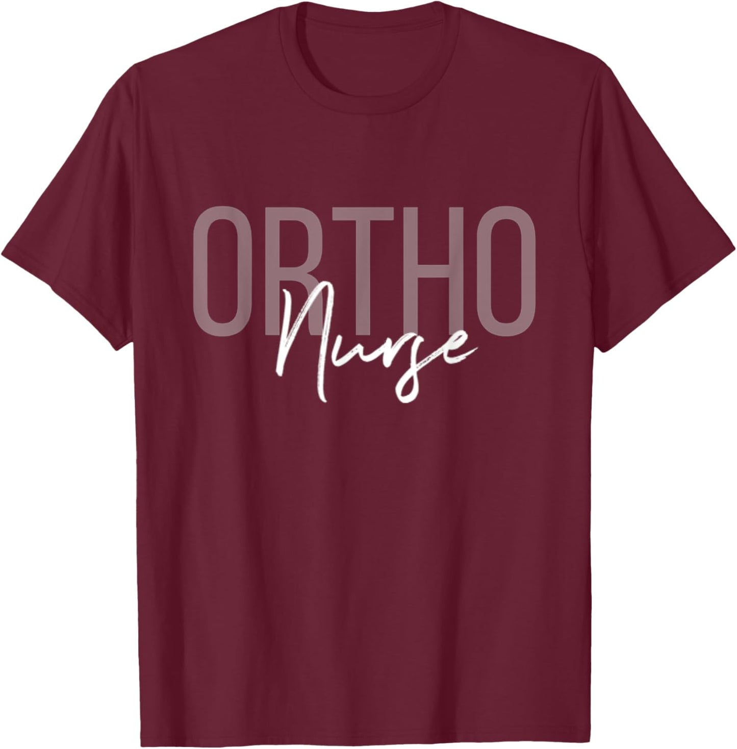 Ortho Nurse Orthopedic Nurse Nurse Life Registered Nurse RN T-Shirt - T-Shirt | Maroon