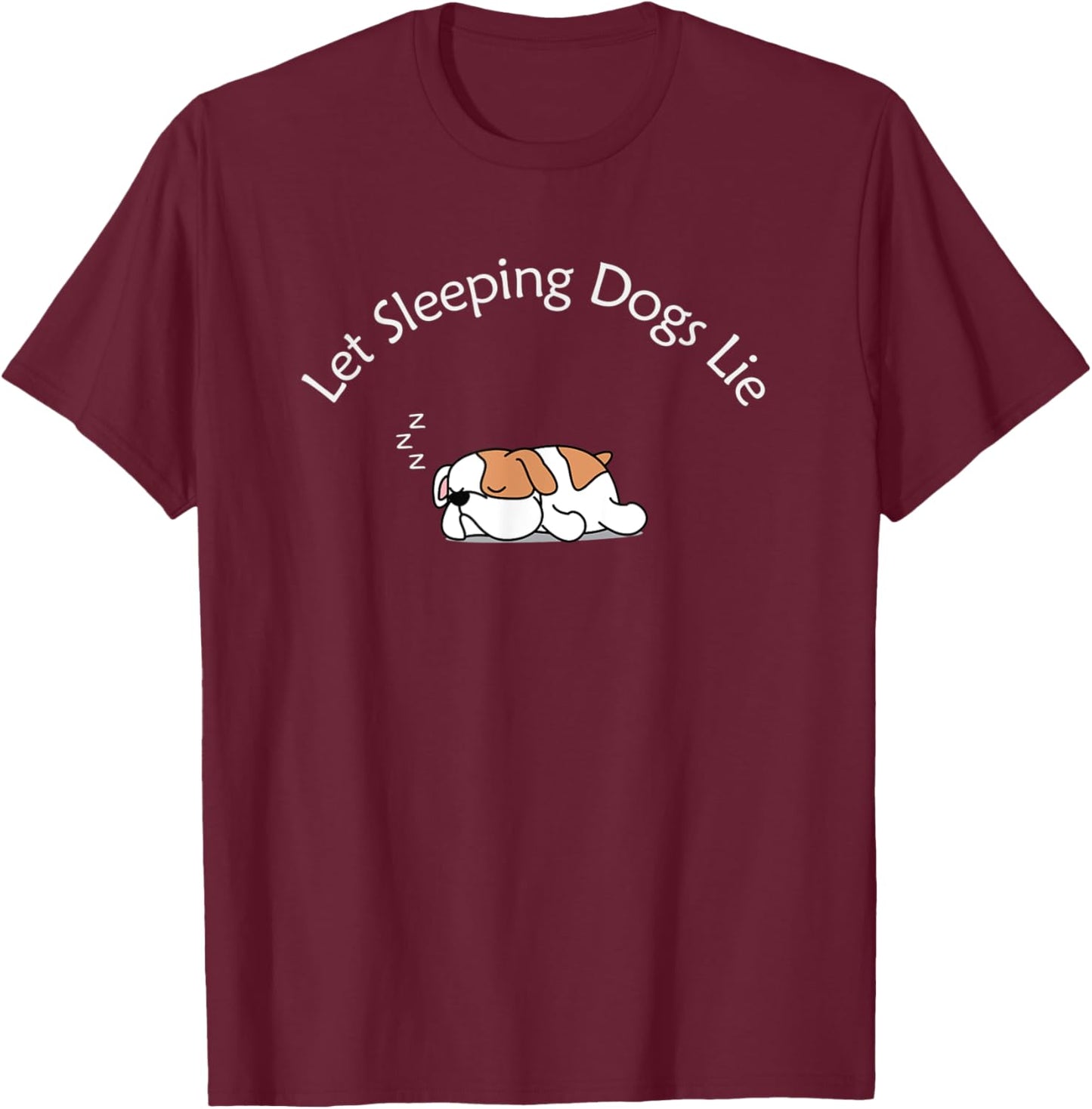 Let Sleeping Dogs Lie - Cute Bulldog Men Women Kids T-Shirt - T-Shirt | Maroon