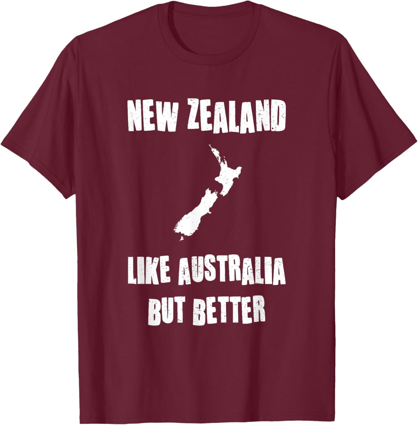 New Zealand Map Better Than Australia Fun NZ Graphic Design T-Shirt - T-Shirt | Maroon