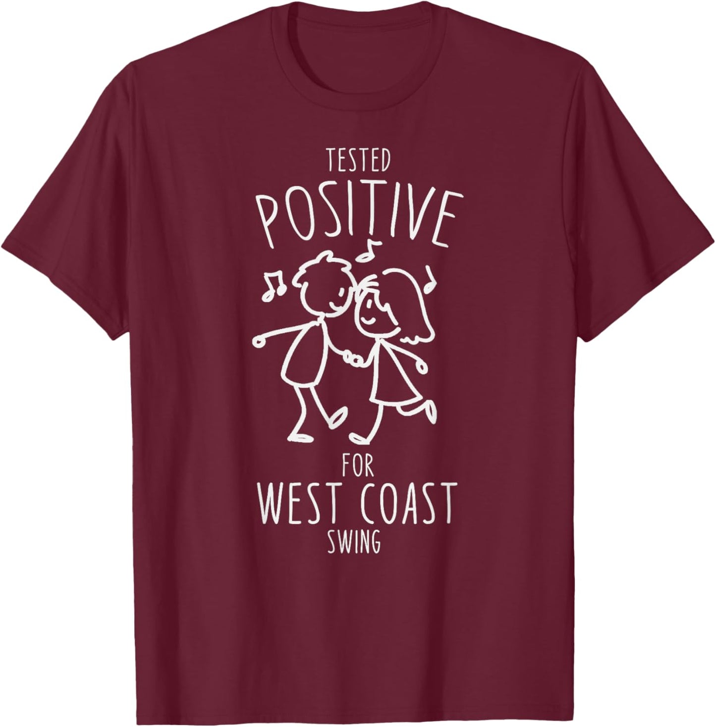 Funny Tested positive for West Coast Swing T-Shirt - T-Shirt | Maroon