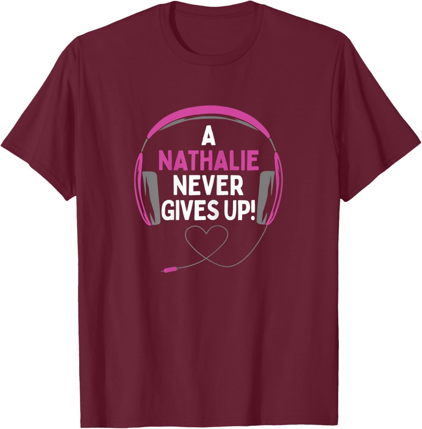 Gaming Quote "A Nathalie Never Gives Up" Headset T-Shirt - T-Shirt | Maroon
