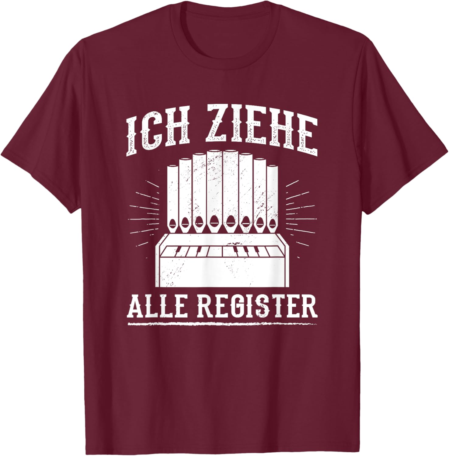 Ziehe Alle Register Organ Organ Player Church Music Organist T-Shirt - T-Shirt | Maroon