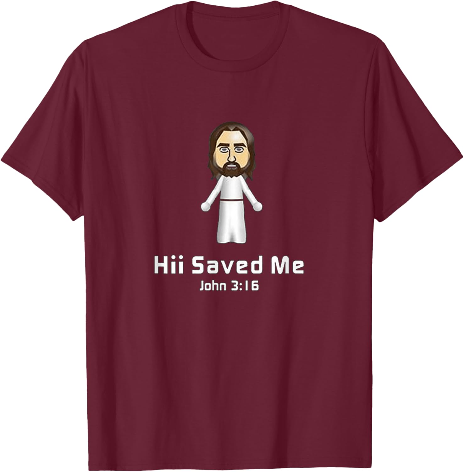 Hii Saved Me John 3:16 - Jesus T-Shirt - T-Shirt | Maroon