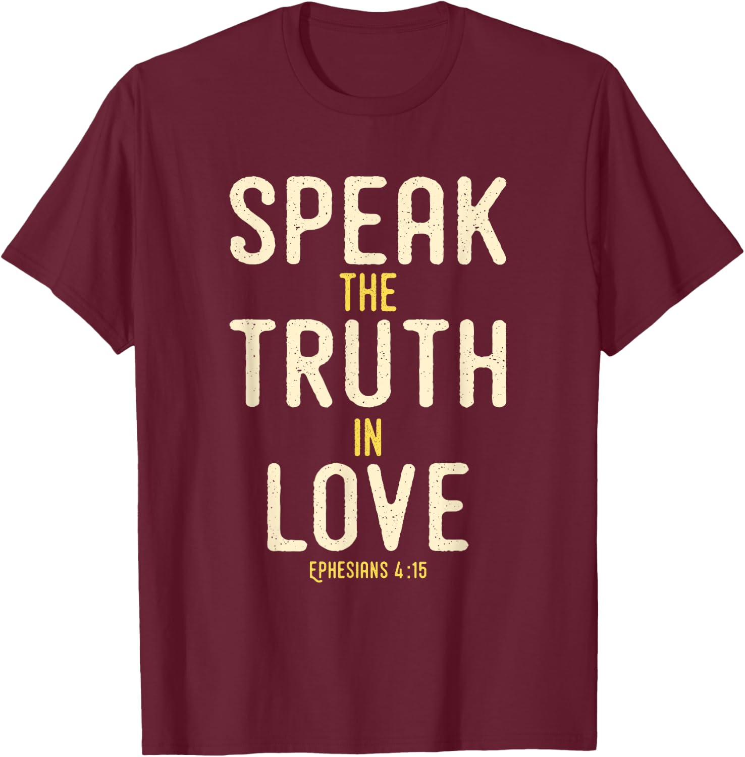 Speak The Truth In Love Bible Verse KJV Ephesians 4:15 T-Shirt - T-Shirt | Maroon