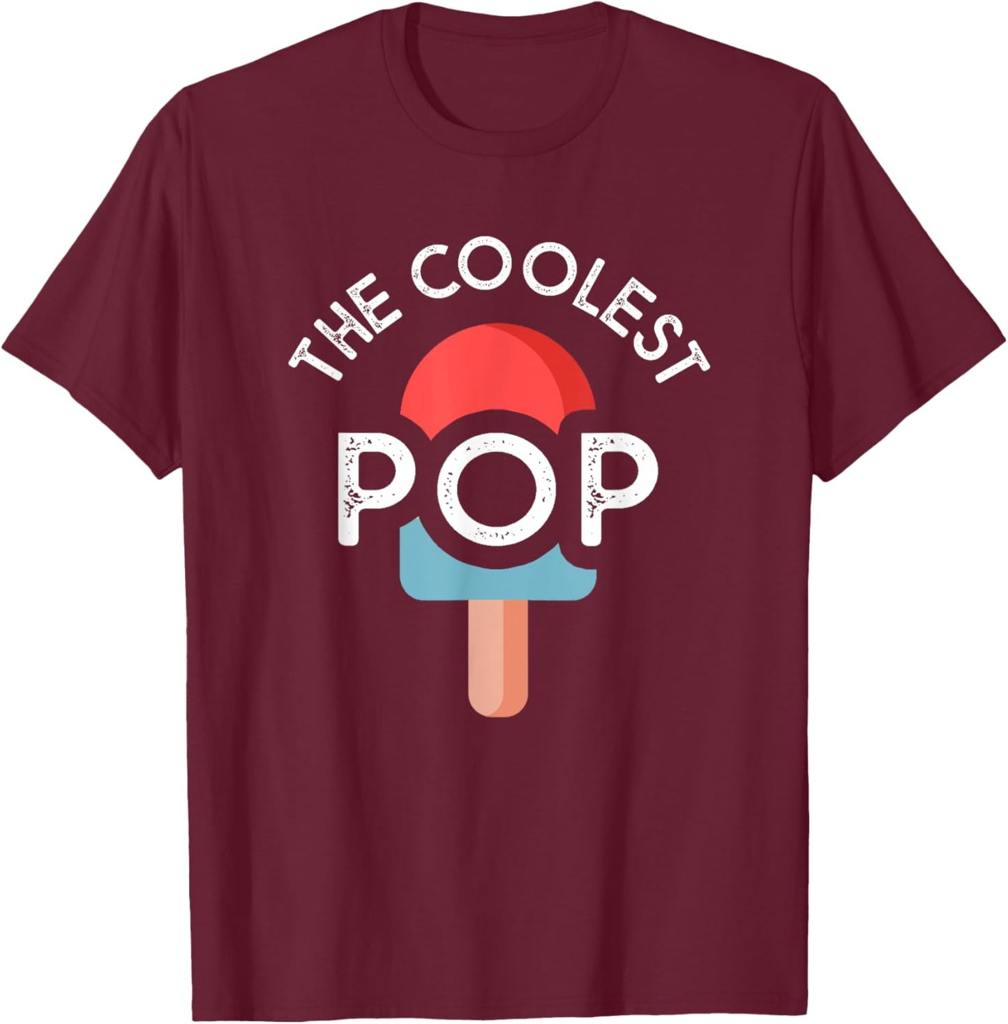 The Coolest Pop Funny Dad Shirt For Dad Fathers Day T-Shirt - T-Shirt | Maroon