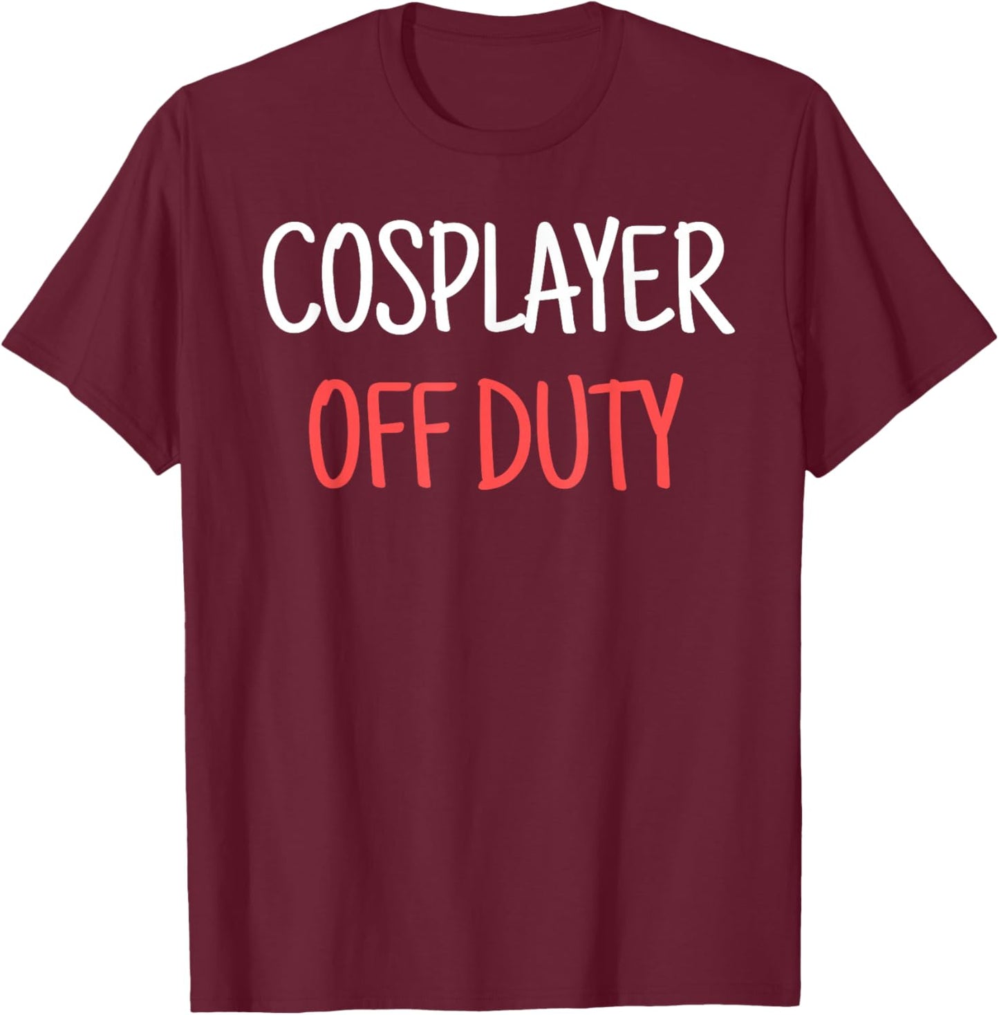 Cosplayer Off Duty Humor Apparel Four Co. - Cosplay Off Duty Funny - Adults - Black - 3X-Large - Short Sleeve - - Modern Casual - Cosplay Theme T-Shirt - T-Shirt | Maroon