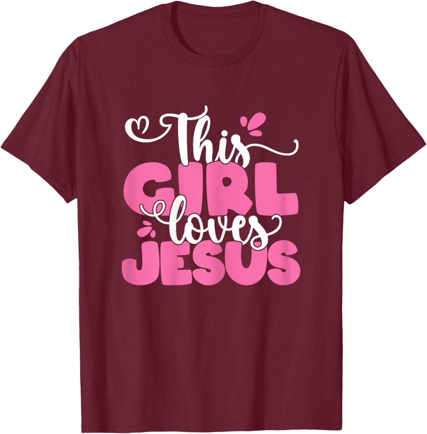 This Girl Loves Jesus Cute Christian Faith Religious Women T-Shirt - T-Shirt | Maroon