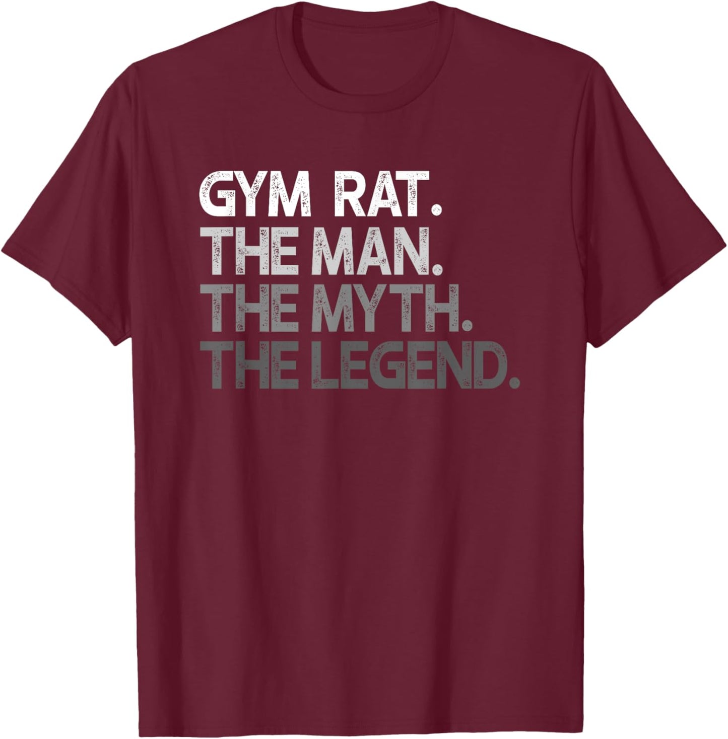 Gym Rat Man The Myth Legend Gift T-Shirt - T-Shirt | Maroon