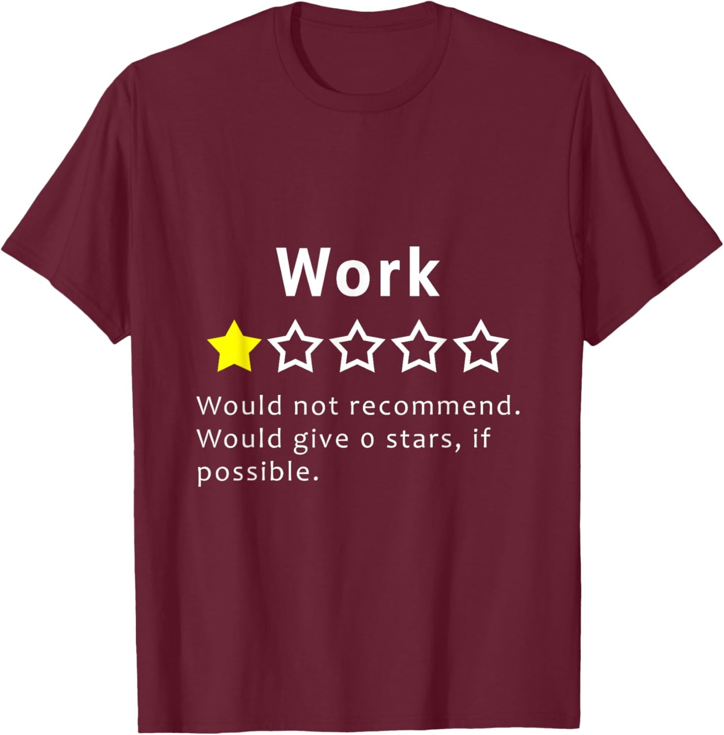 Work One Star I Hate Work Funny Mondays Work Office Hater T-Shirt - T-Shirt | Maroon