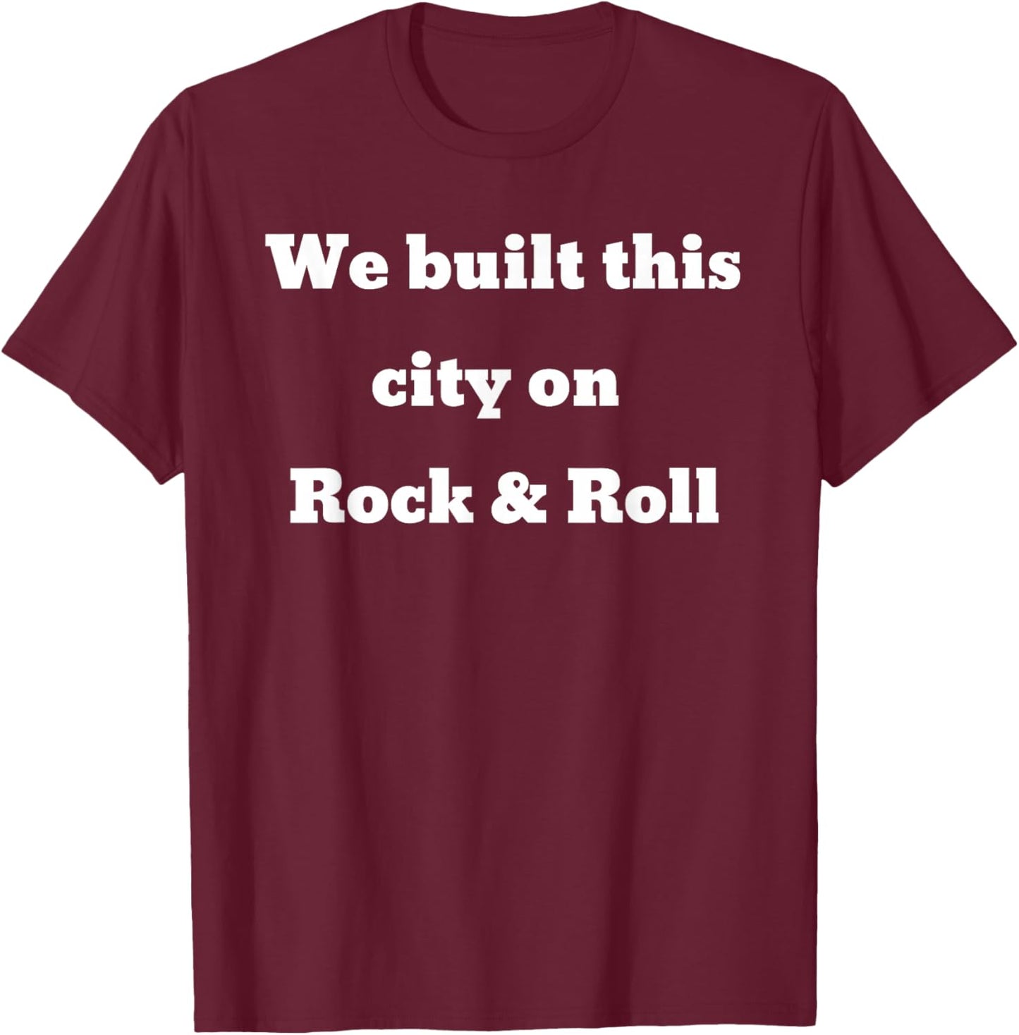 We built this city on Rock and Roll T-Shirt - T-Shirt | Maroon