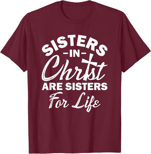 Christian Jesus Bible Sisters In Christ Are Sisters For Life T-Shirt - T-Shirt | Maroon