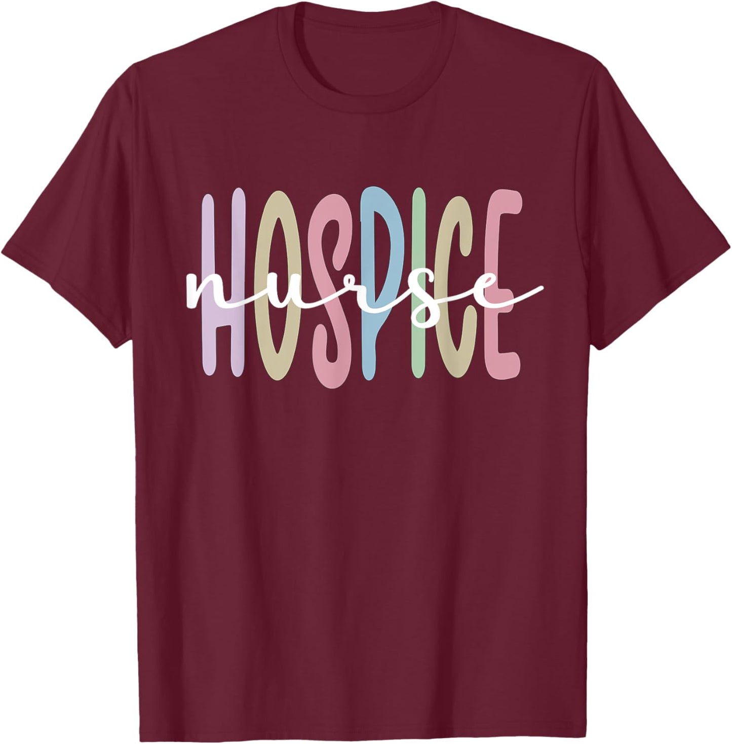 Hospice Nurse Appreciation Palliative Nurse T-Shirt - T-Shirt | Maroon