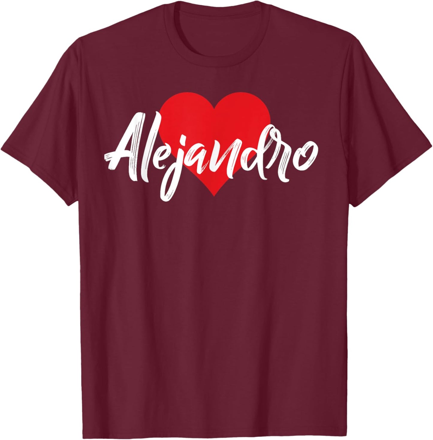 I Love Alejandro First Name I Heart Named T-Shirt - T-Shirt | Maroon