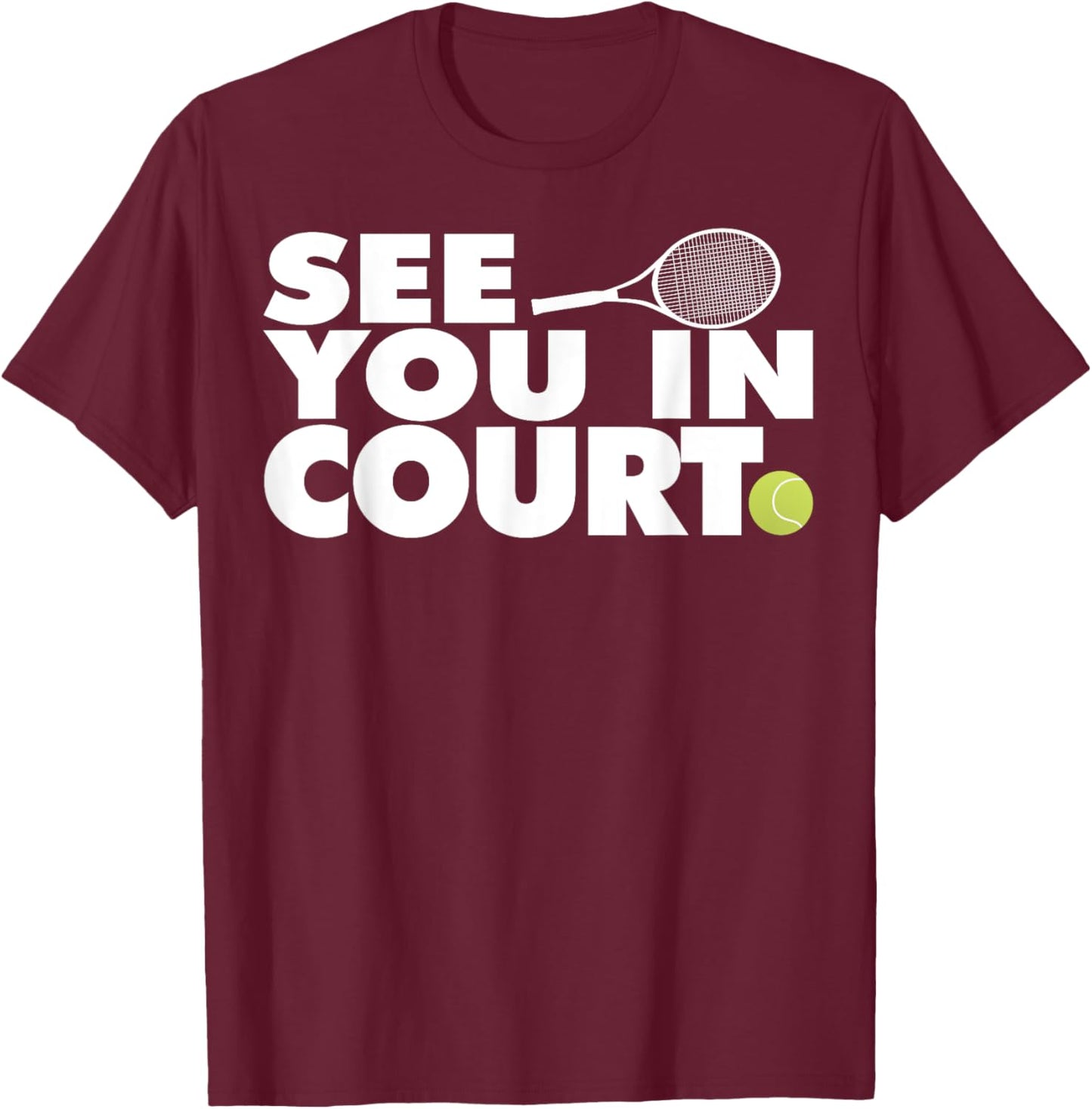See You in Court Tennis T-Shirt - T-Shirt | Maroon