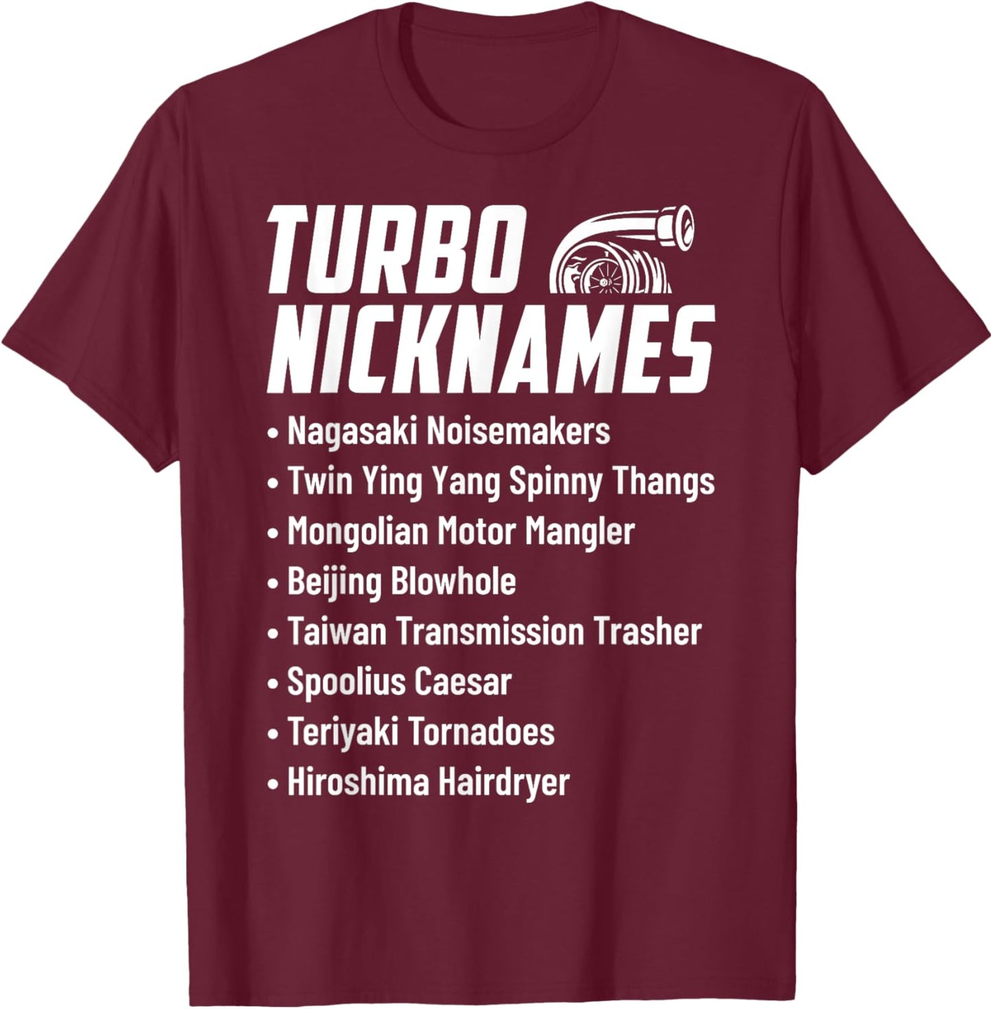 Turbo Nicknames Funny Car Enthusiast Drag Racing Drifting T-Shirt - T-Shirt | Maroon