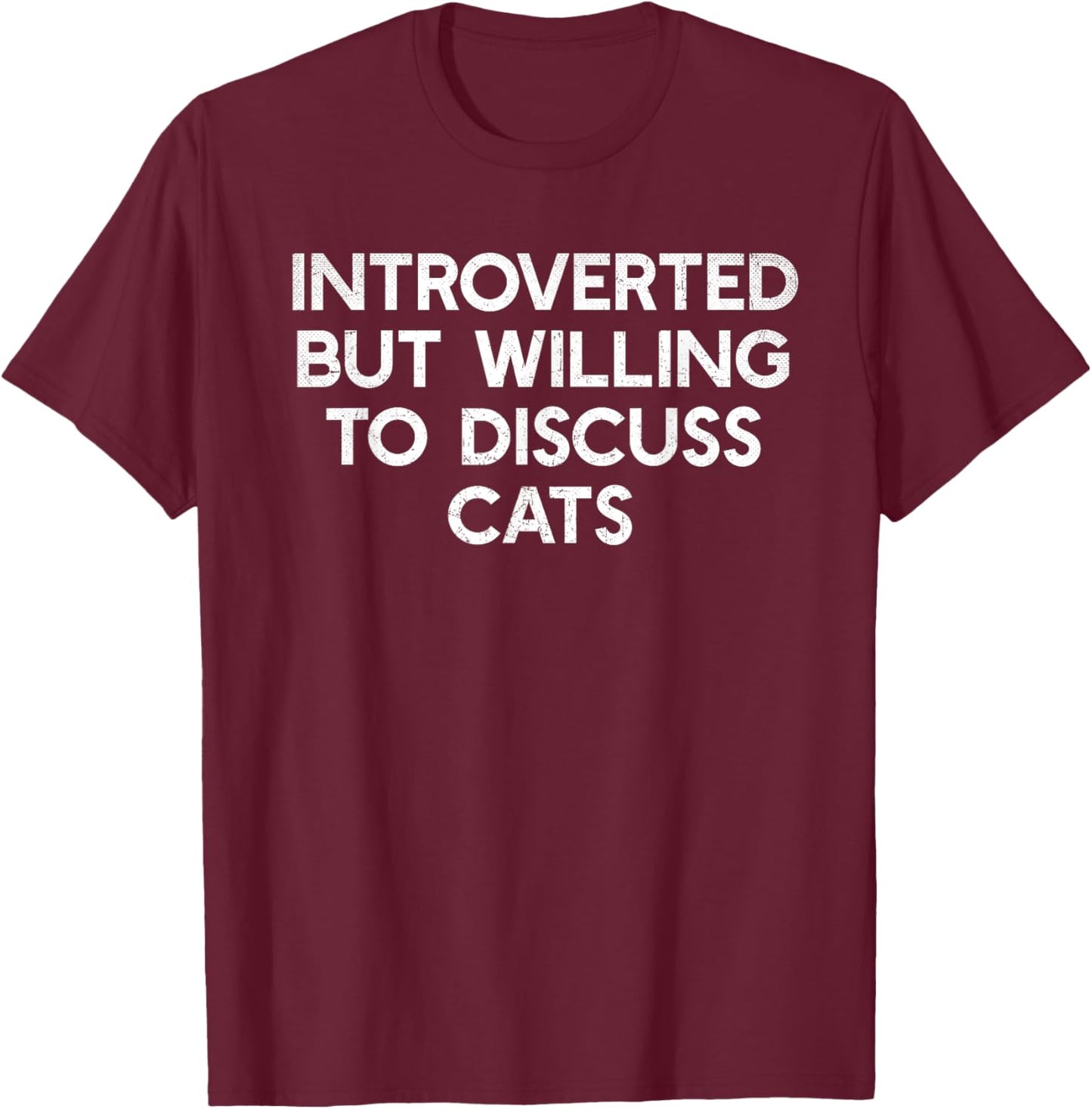 Introverted But Willing To Discuss Cats Shirt Cat Lover T-Shirt - T-Shirt | Maroon