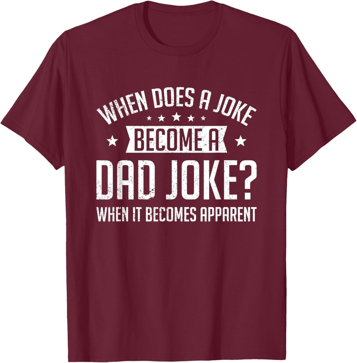 Funny Daddy Rad Puns When Does A Joke Become A Dad Joke T-Shirt - T-Shirt | Maroon