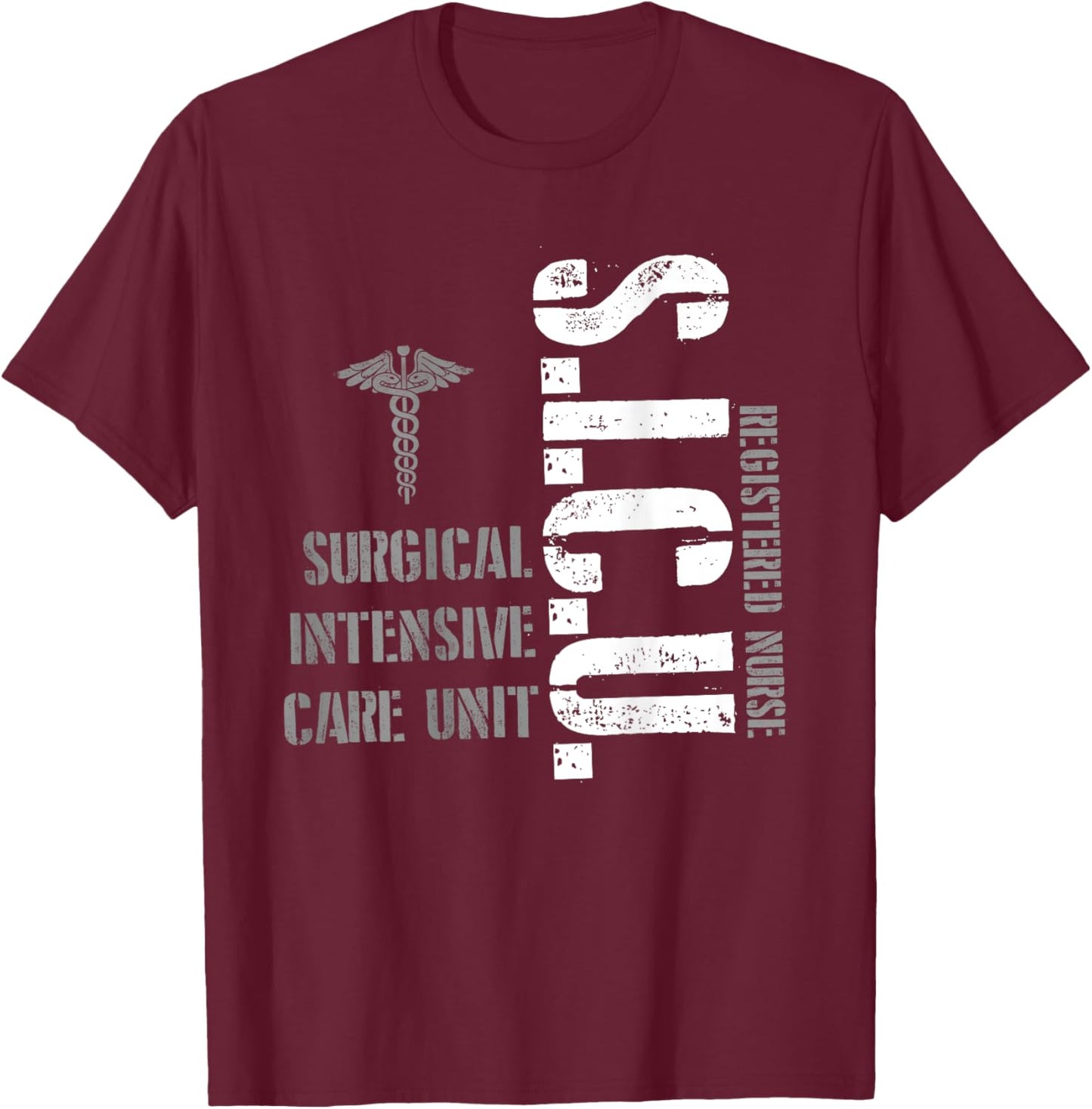 SICU Registered Nurse Intensive Care Unit RN Staff T-Shirt - T-Shirt | Maroon