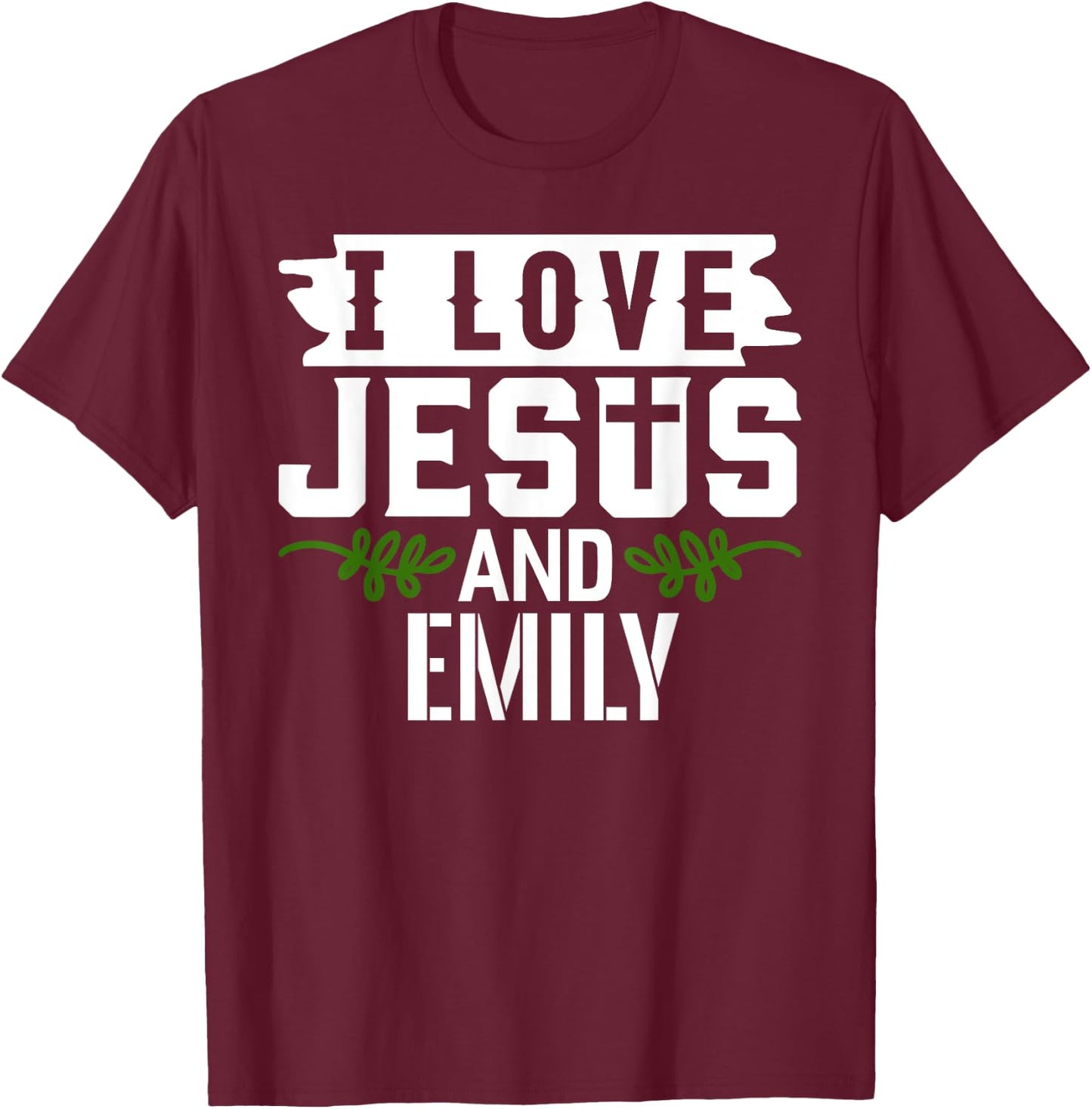 I Love Jesus And EMILY Name EMILY T-Shirt - T-Shirt | Maroon