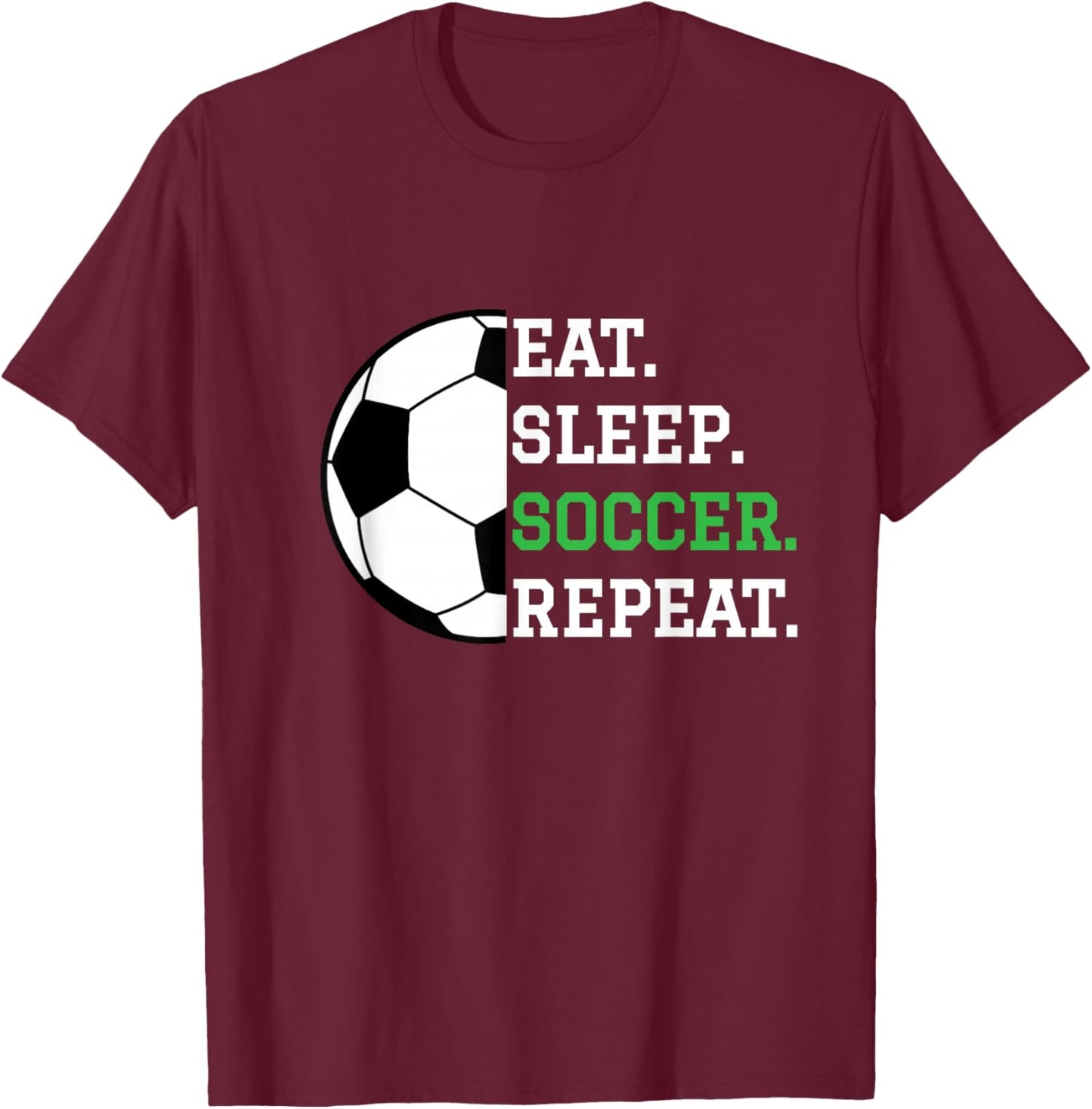 Soccer Player Soccer Lover Eat Sleep Soccer Repeat T-Shirt - T-Shirt | Maroon