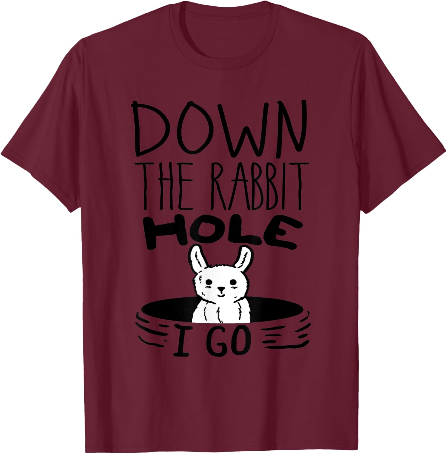 ORIGINAL Down The Rabbit Hole I Go Funny Cute Easter T-Shirt - T-Shirt | Maroon