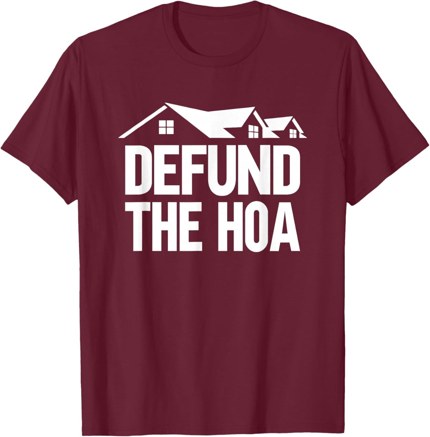 Defund The HOA T-Shirt - T-Shirt | Maroon